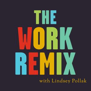 The Work Remix with Lindsey Pollak