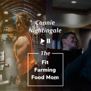 The Fit Farming Food Mom, Connie Nightingale by Connie Nightingale