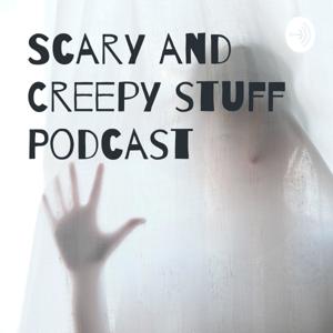 Scary and Creepy stuff Podcast