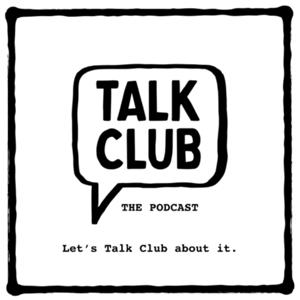 Talk Club - The 'Open Up Not Man Up' Podcast