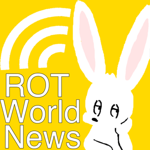 ROT World News:The Podcast by 走れ二月ウサギ