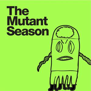 The Mutant Season