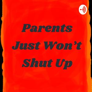 Parents Just Won't Shut Up