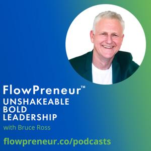 FlowPreneur™ Unshakeable Leadership