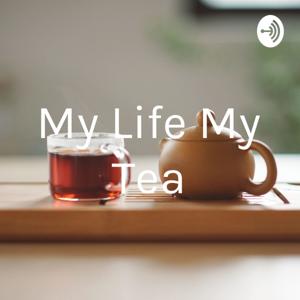 My Life My Tea