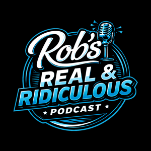 Rob's Real & Ridiculous Podcast's