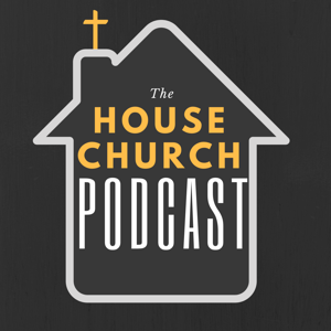 House Church Podcast