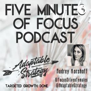 Five Minutes of Focus - Focus Driven Females