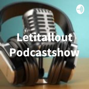 Letitallout Podcast Show