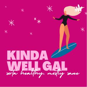 Kinda Well Gal Podcast