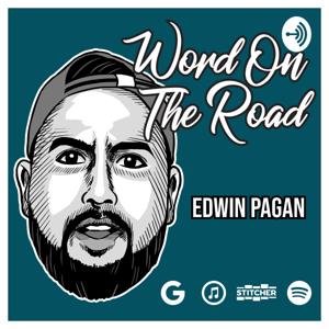 Word On The Road With Edwin Pagan
