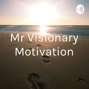 Mr Visionary Motivation