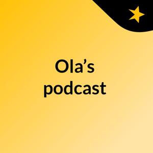 Ola’s podcast