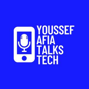 Youssef Afia Talks Tech