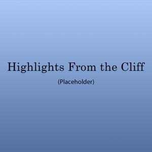 Highlights From the Cliff