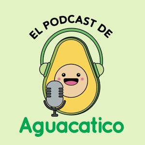 El Podcast de Aguacatico