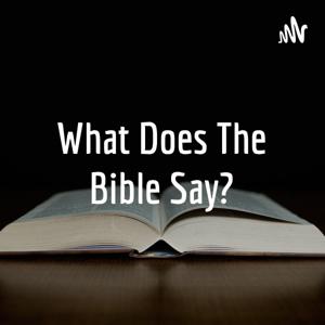 What Does The Bible Say?