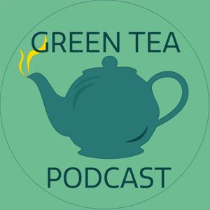 Green Tea Podcast