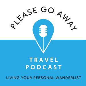 Please Go Away Travel Podcast