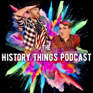 The History Things Podcast by History Things Podcast