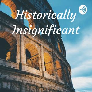 Historically Insignificant