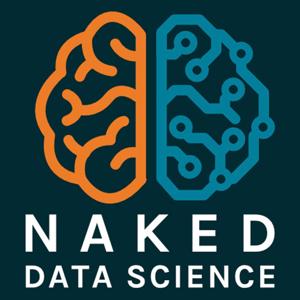 Naked Data Science by Naked Data Science