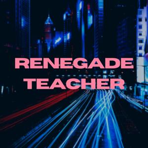 Renegade Teacher