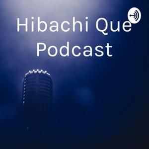 Hibachi Que Podcast