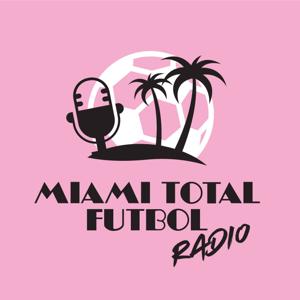 Miami Total Futbol Radio by A bilingual Inter Miami-focused podcast