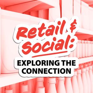 Retail and Social: Exploring The Connection