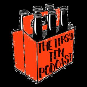 The Tipsy Ten Podcast