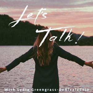 Let's Talk with Lydia Greengrass-DeAlvaladejo by Earios