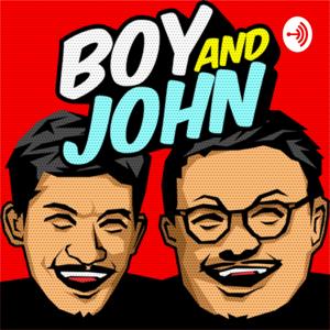 Boy and John Podcast