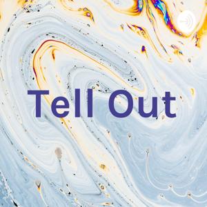 Tell Out / Розкажи