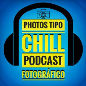 Photos Tipo Chill - Luis Gomes - Podcast de Fotografía, Videografía y Creación de Contenido