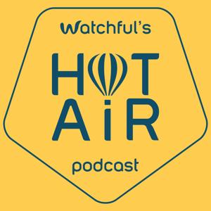 Watchful's Hot Air Podcast