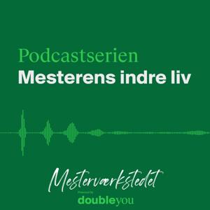 Mesterværkstedet –  Mesterens indre liv