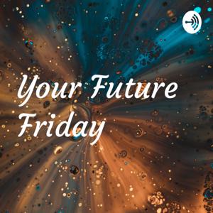 Your Future Friday