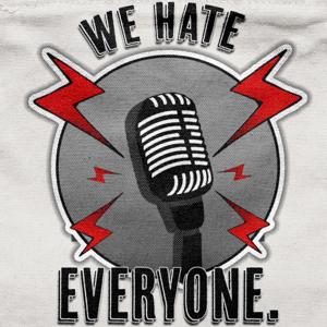 WE HATE EVERYONE