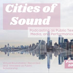 City of Sound: Podcasting as Public Texts, Media and Performances