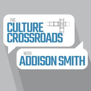 The Culture Crossroads with Addison Smith