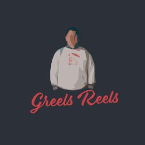 Greels Reels