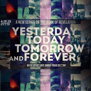 Yesterday Today Tomorrow and Forever Part 1