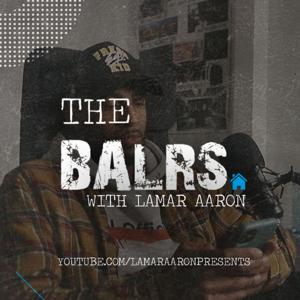 The Balrs House Podcast with Lamar Aaron