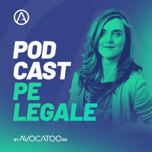 Podcast pe legale by Avocatoo.ro