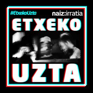 NAIZ IRRATIA - Etxeko uzta | naiz.eus