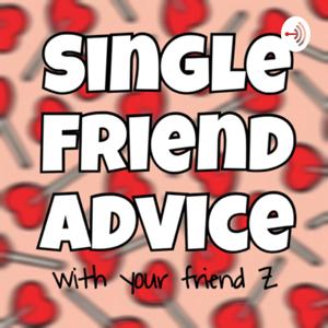 Single Friend Advice with your friend Z