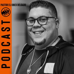 Eli Obed Delgado Podcast