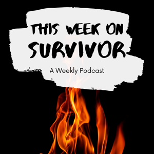 This Week on SURVIVOR - A weekly podcast