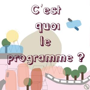 C'EST QUOI LE PROGRAMME ?